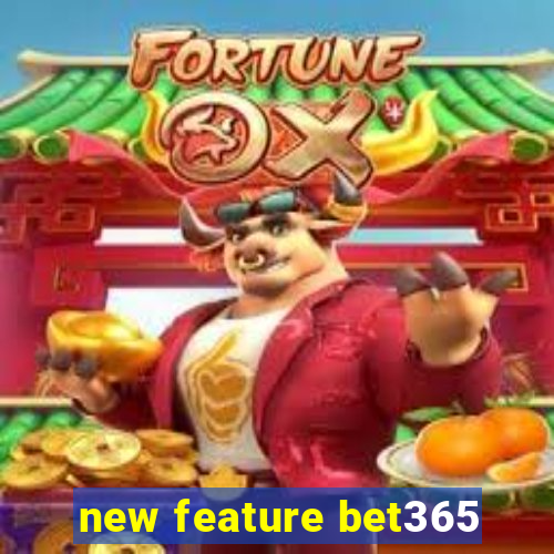 new feature bet365